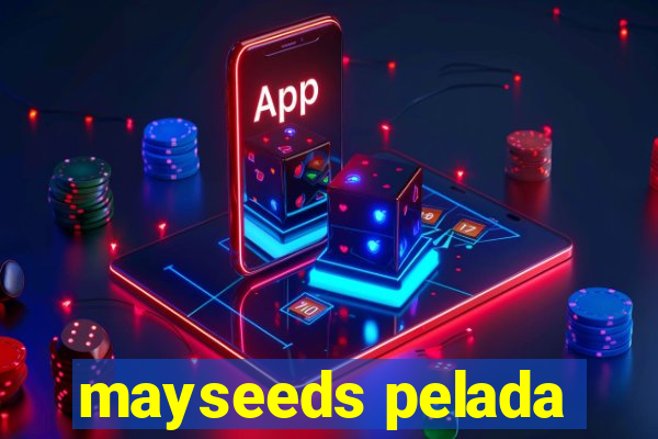 mayseeds pelada